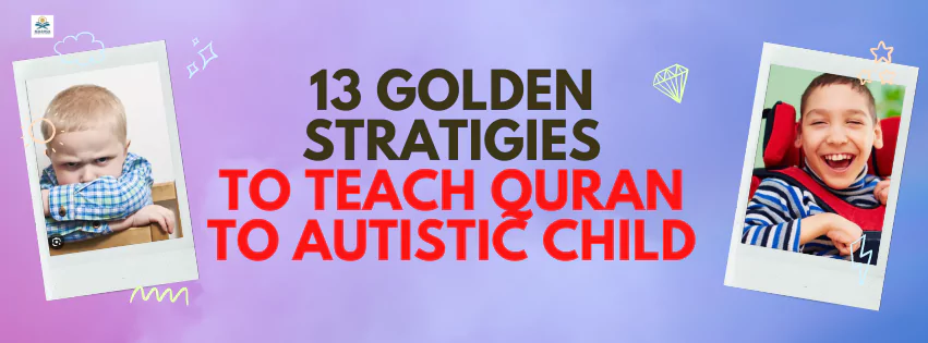 13 Golden Strategies To Teach Quran To Autistic Child